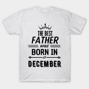 The best father was born in december T-Shirt